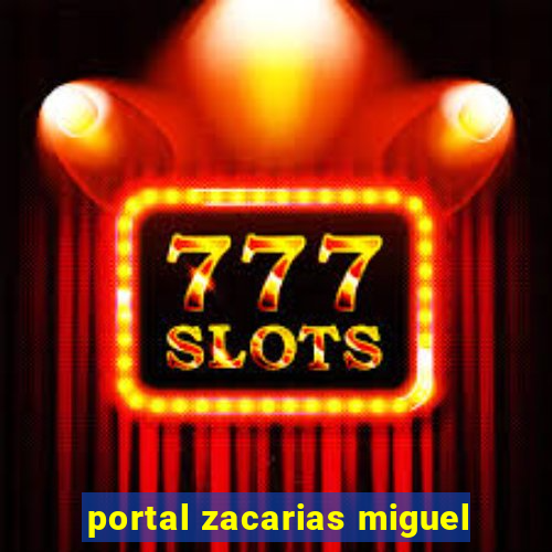 portal zacarias miguel